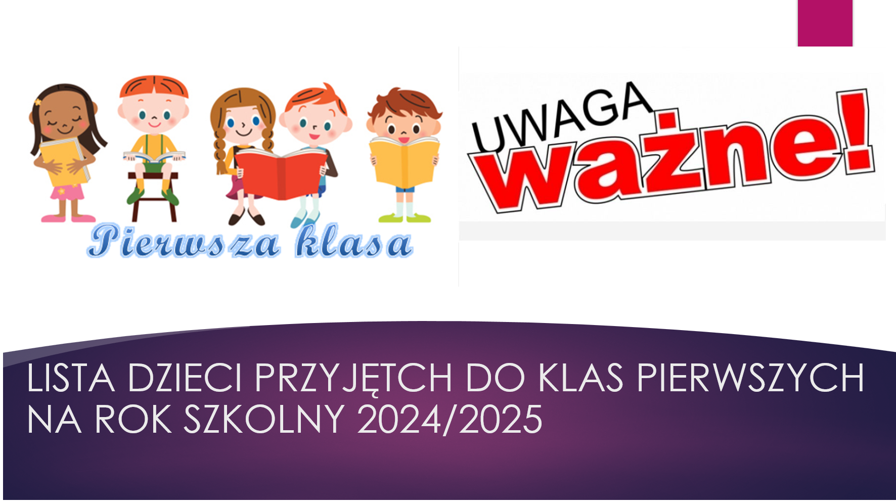 Lista dzieci przyjętych do klas pierwszych na rok szkolny 2024/2025.